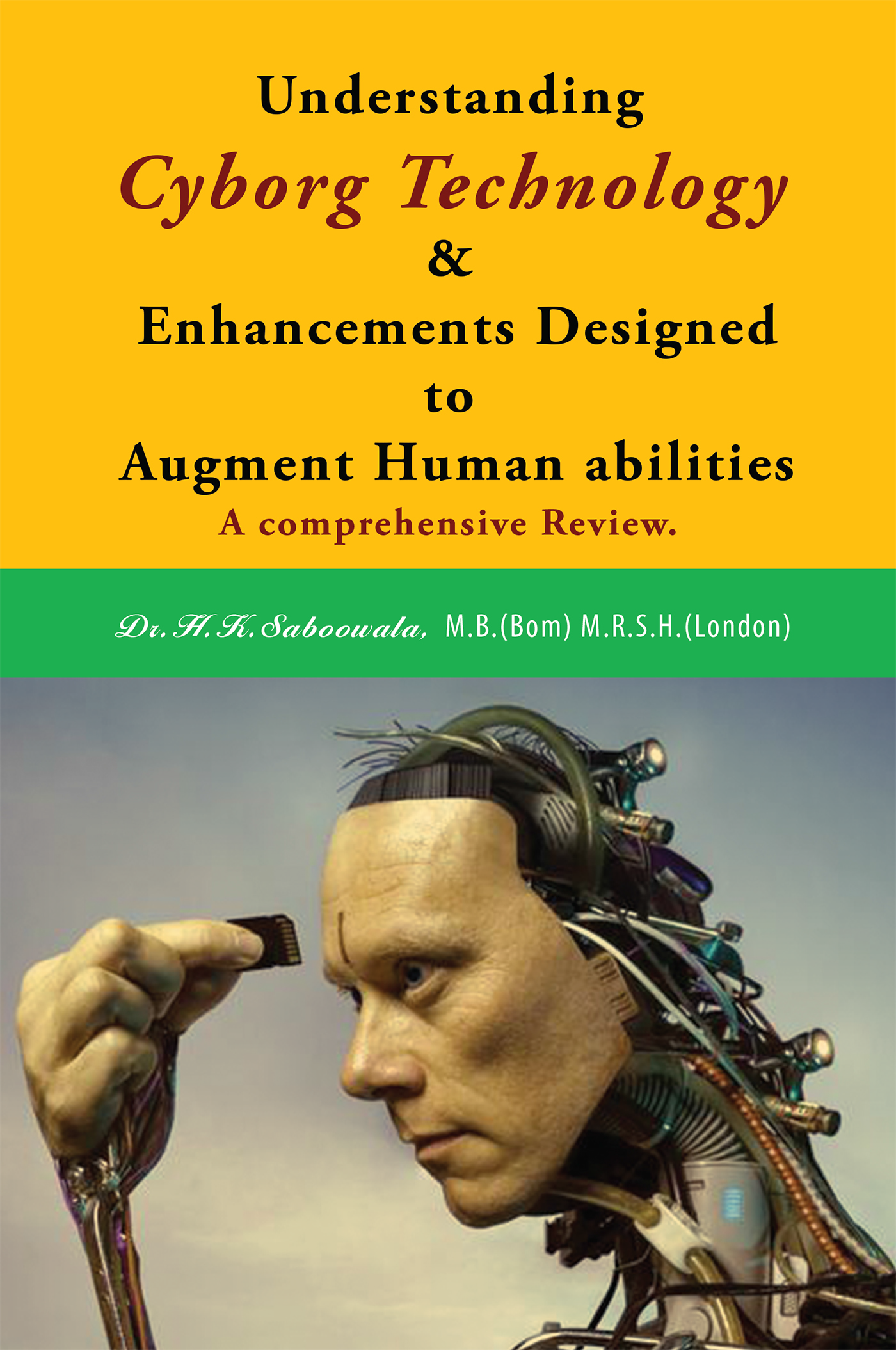 Understanding Cyborg Technology and Enhancements designed to augment ...
