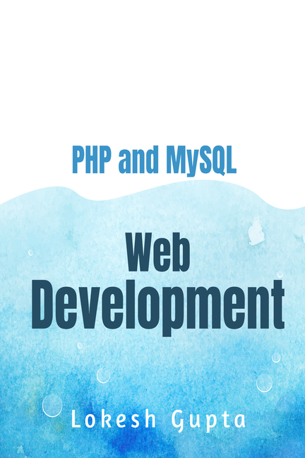 PHP and MySQL Web Development By Lokesh Gupta