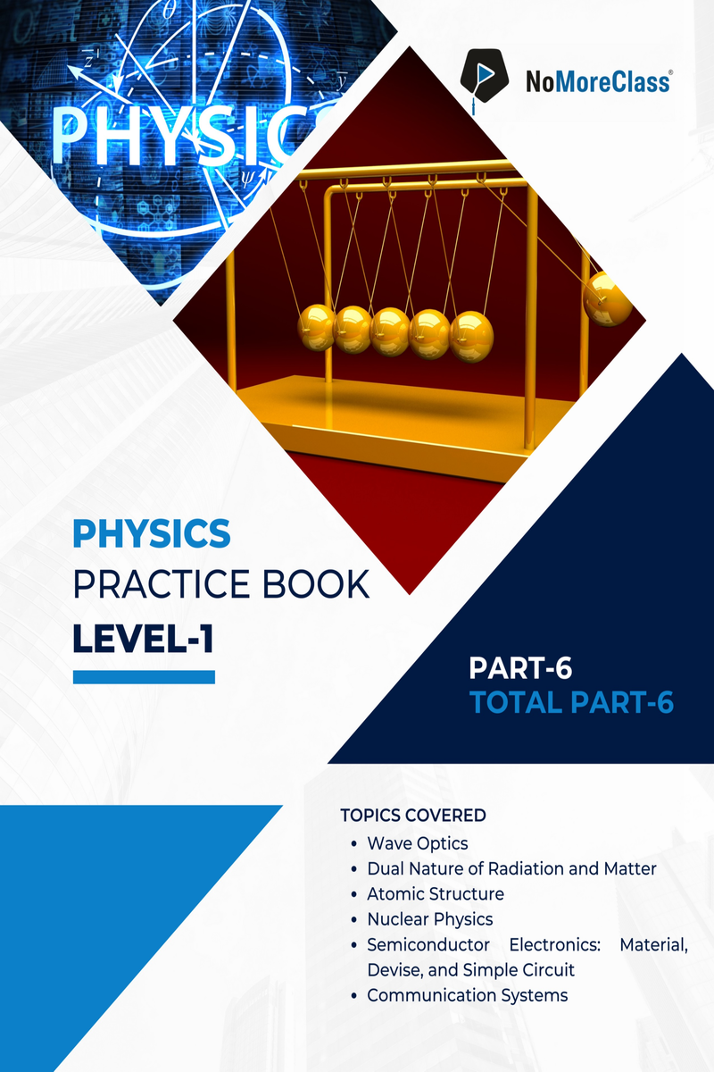 Physics Practice Book Level-1 Part 6 of 6
