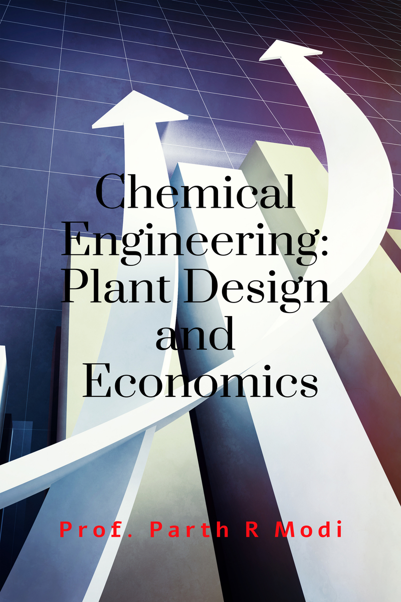Chemical Engineering : Plant Design and Economics